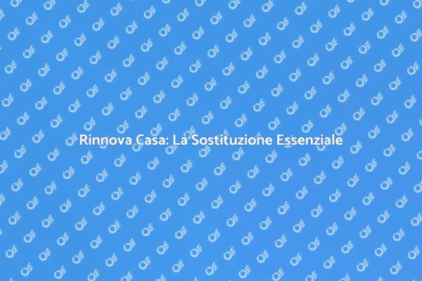 Rinnova il Tuo Sistema per una Casa Migliore