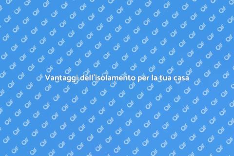 Isolare una casa per comfort e risparmio