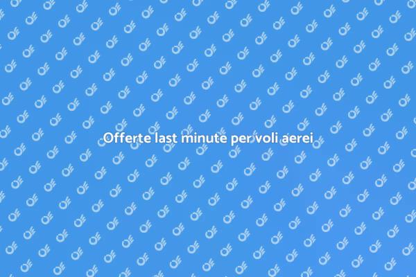 Come trovare biglietti aerei last minute