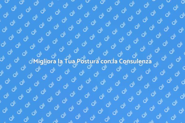 Riscopri la Tua Postura Oggi!