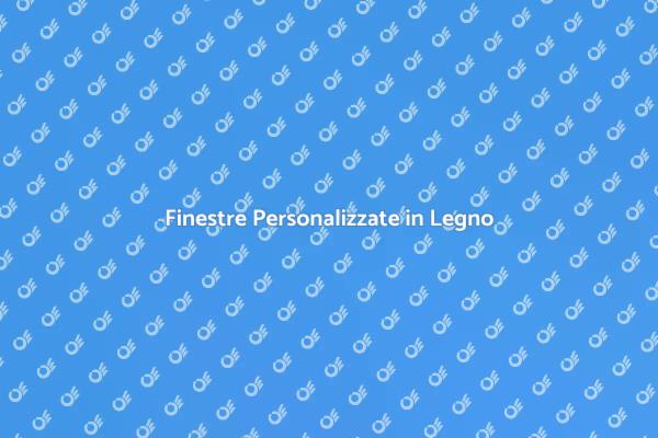 Finestre su Misura: Comfort e Design