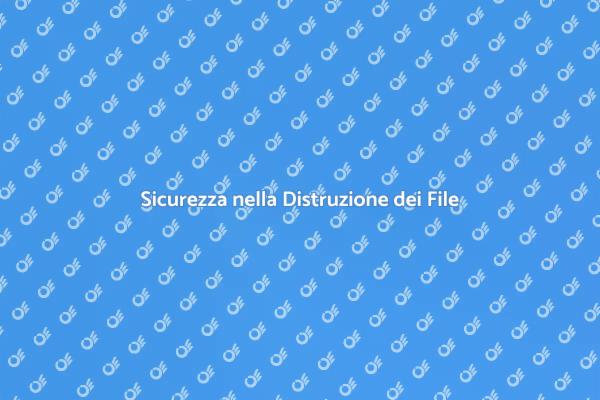 Importanza della Distruzione dei File