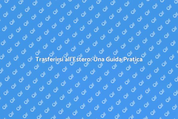 Traslocare con Facilità in un Nuovo Paese