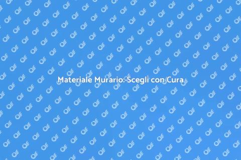 Materiale Murario: Fondamenta Accoglienti