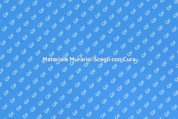 Scegli il Giusto Materiale Murario