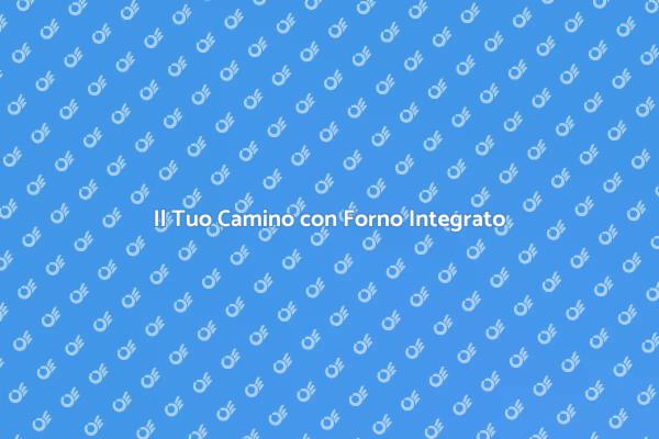 Camino e Forno: Comfort e Stile