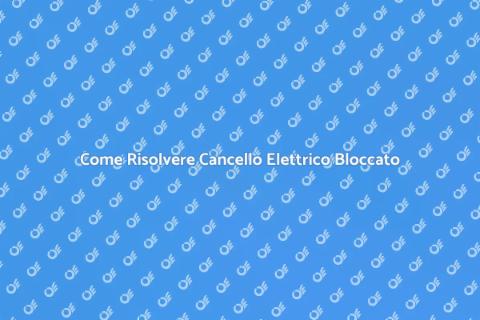 Riparare Cancello Elettrico Bloccato