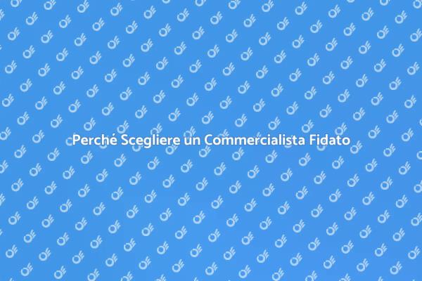 Il Ruolo di un Commercialista di Fiducia