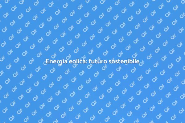 Integrazione eolica e sostenibilità