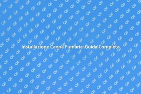 Canna Fumaria Filotecnica: Installazione