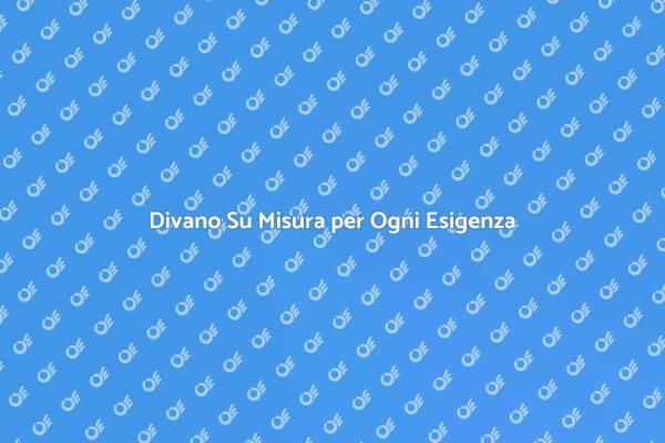 Crea il Tuo Divano Perfetto