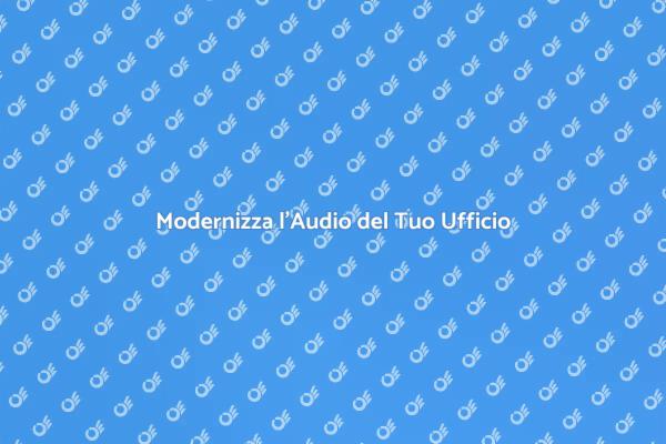 Migliora l'Audio del Tuo Ufficio