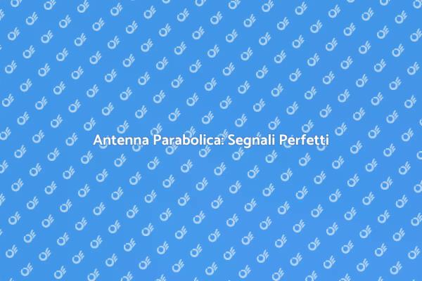 Rivoluziona la Ricezione con l'Antenna