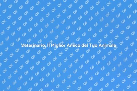 Veterinario: Salute del Tuo Animale
