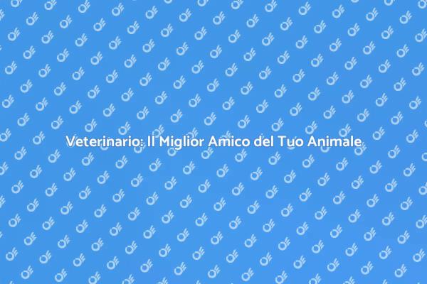 Veterinario: Cura e Benessere Animale