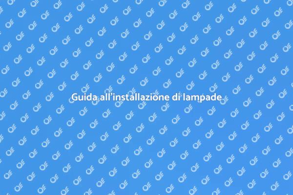 Installazione lampade: guida completa