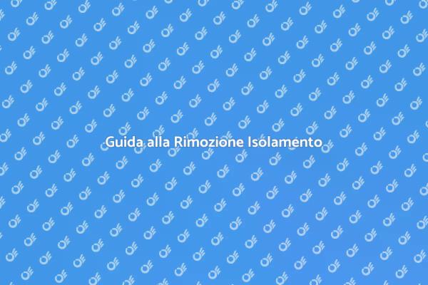 Rimozione dell'Isolamento: Ecco Come