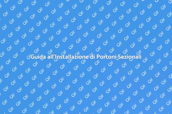 Portoni Sezionali: Installazione Facile e Veloce