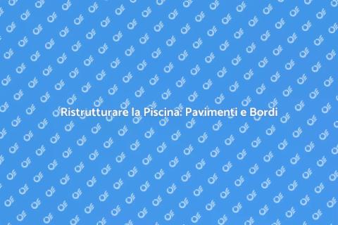 Pavimentazione e Bordi per Piscina