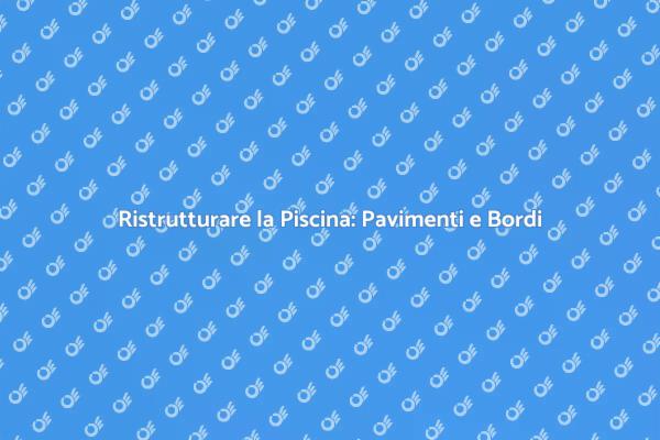 Migliora il Tuo Giardino con la Piscina