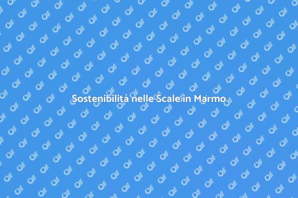 Scale in Marmo: Sostenibilità e Design