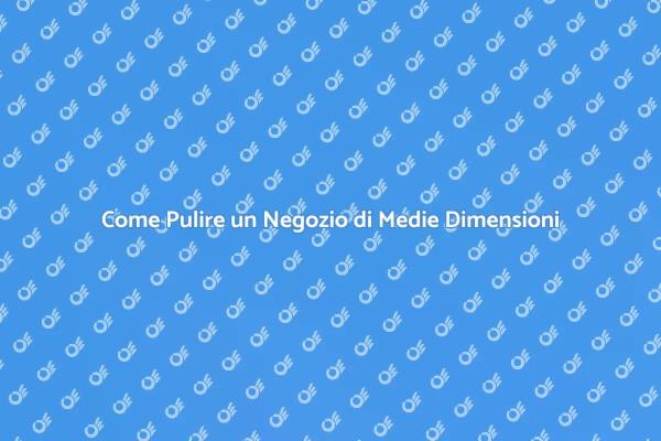 Pulizia Efficace per Negozi di Medie Dimensioni