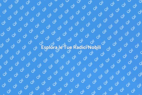 Scopri le Tue Origini Nobili