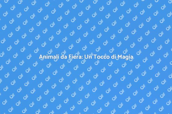 Animali da Fiera per Eventi Indimenticabili
