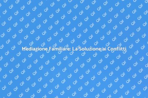 Mediatore in Casi Familiari