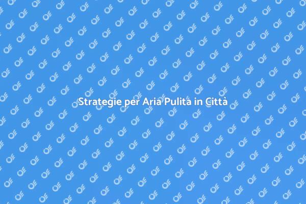 Interventi per Aria Sana nelle Città