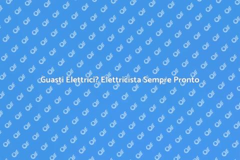 Elettricista Pronto Intervento Elettrici
