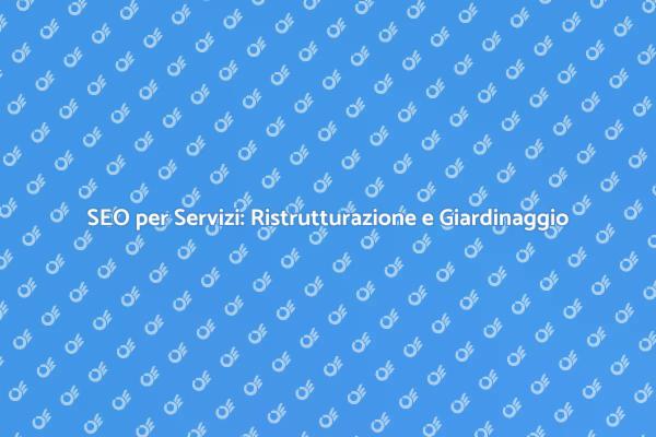 SEO: Potenzia i Tuoi Servizi di Casa