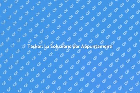 Assumere un Tasker per Gestire Appuntamenti