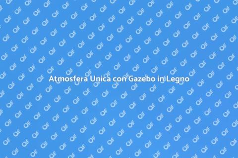 Gazebo in Legno per Eventi Aziendali