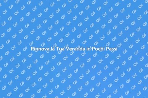 Pulire la Veranda: Rinnova il Tuo Spazio