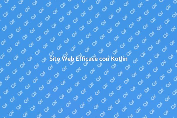 Sviluppa il tuo Sito Web con Kotlin