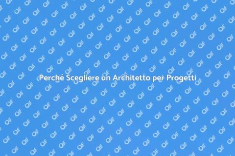 Architetto: Perché Sceglierlo per Progetti