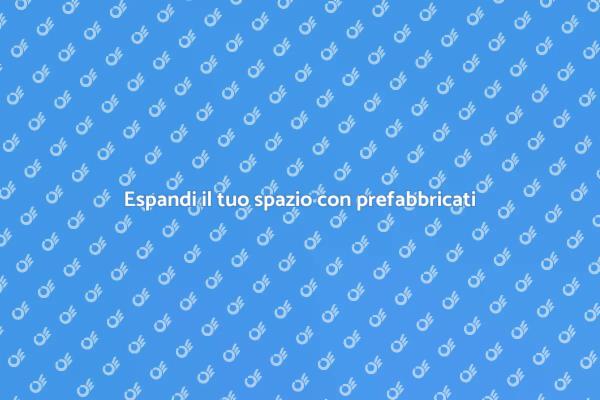 Ampliamento rapido tramite prefabbricato