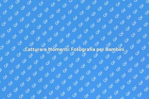 Fotografare i Bambini: Un'Arte Preziosa