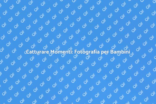 Immortalare l'Innocenza dei Bambini