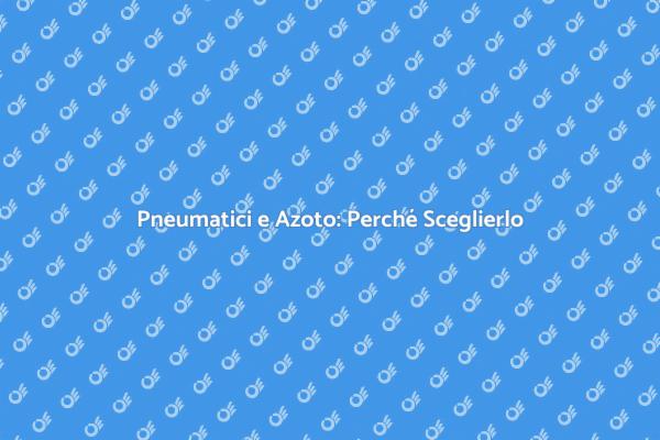Azoto nei Pneumatici: Scopri i Vantaggi