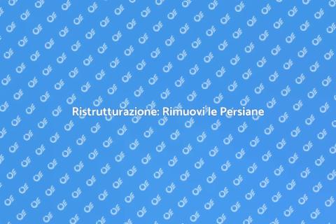 Rimozione Persiane Rovinate: Guida