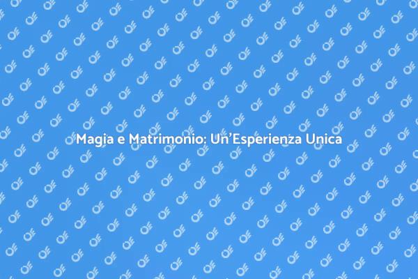 Mago per il Tuo Matrimonio Indimenticabile