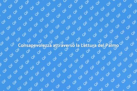 Lettura del Palmo per Consapevolezza