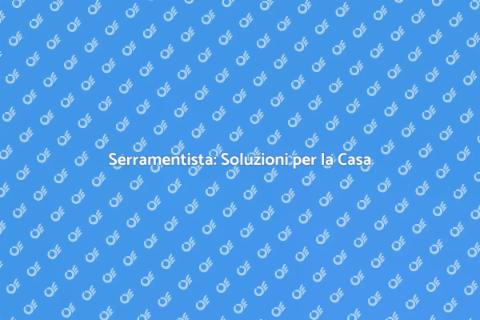 Serramentista: Stili e Funzionalità