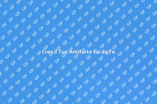 Proteggi la Tua Casa con un Antifurto Fai da Te