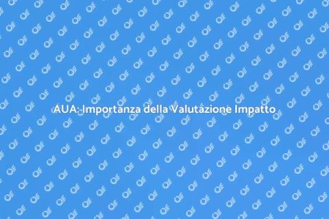 Valutazione Impatto AUA: Guida Completa