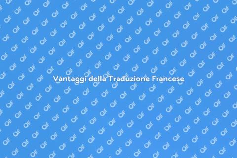 Tradurre in Francese: Opportunità Uniche