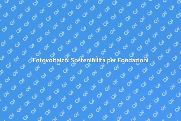 Futuro Sostenibile con Energia Fotovoltaica