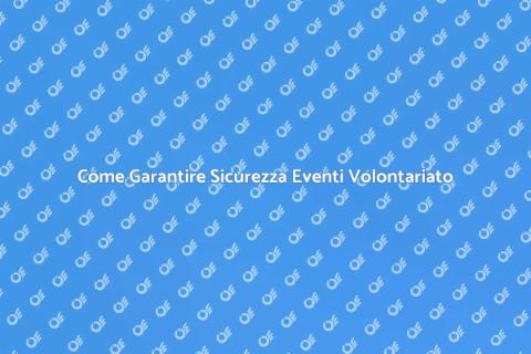 Sicurezza Eventi di Volontariato
